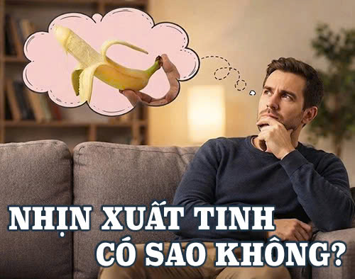 Nhịn xuất tinh có sao không? Chia sẻ góc nhìn toàn diện cho nam giới